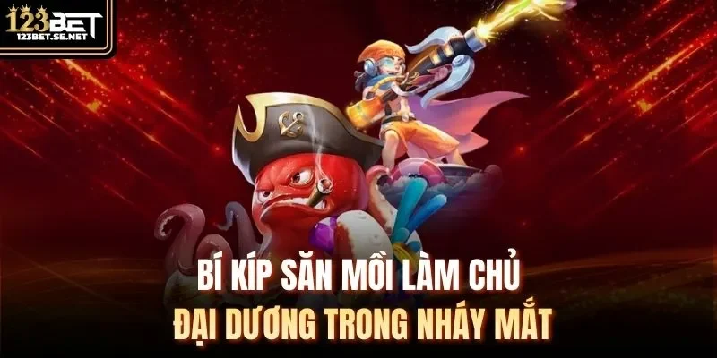 Bí kíp săn mồi làm chủ đại dương trong nháy mắt