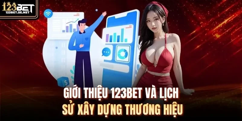 Giới thiệu 123Bet và lịch sử xây dựng thương hiệu
