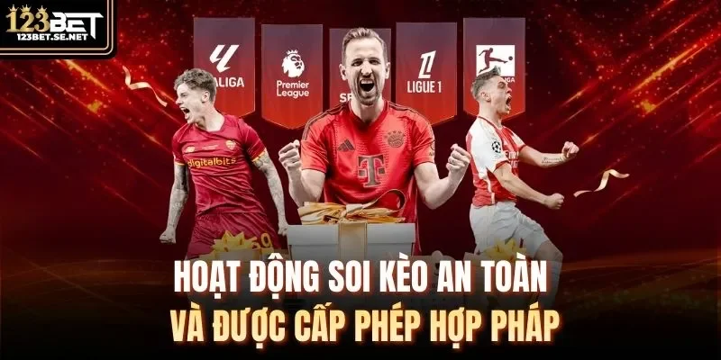 Hoạt động soi kèo an toàn và được cấp phép hợp pháp