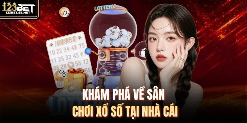 Khám phá về sân chơi xổ số tại nhà cái 123Bet