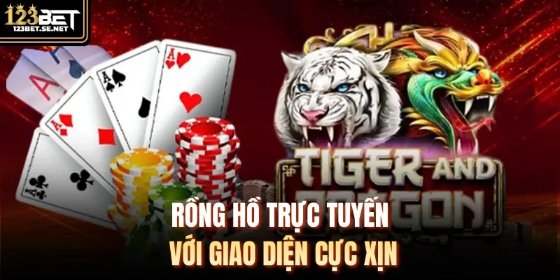 Rồng Hồ trực tuyến với giao diện cực xịn